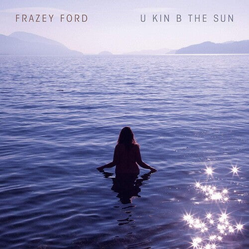 Frazey Ford: U Kin B The Sun - Record