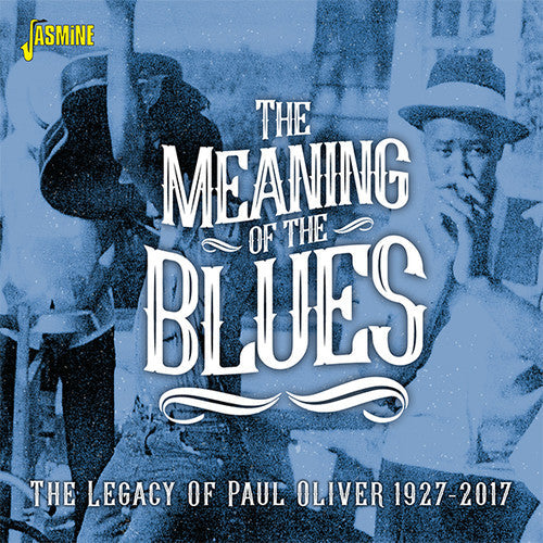 Meaning of the Blues: The Legacy of Paul Oliver: Meaning Of The Blues: The Legacy Of Paul Oliver 1927-2017 / Various - Record