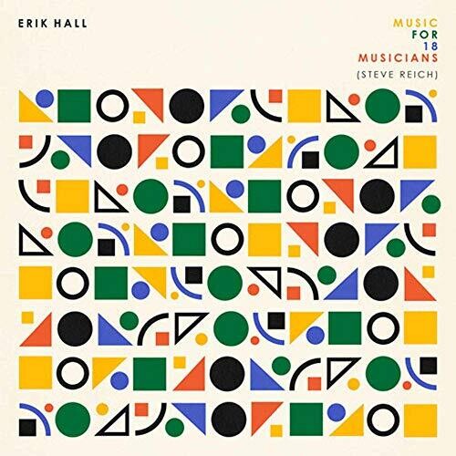 Erik Hall: Music For 18 Musicians (Steve Reich) - Record