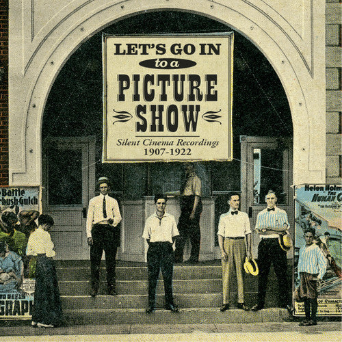 Let's Go in to a Picture Show / O.S.T.: Let's Go in to a Picture Show: Silent Cinema Recordings 1907-1922 - CD