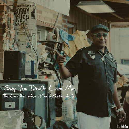 David Kimbrough Jr.: Say You Don't Love Me: The Last Recordings of David Kimbrough Jr. - Record