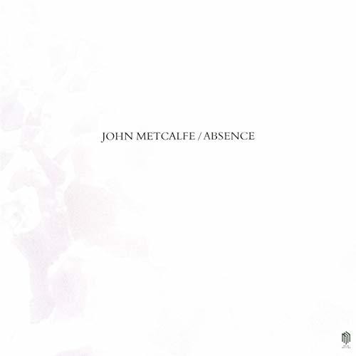 John Metcalfe: Absence - Record