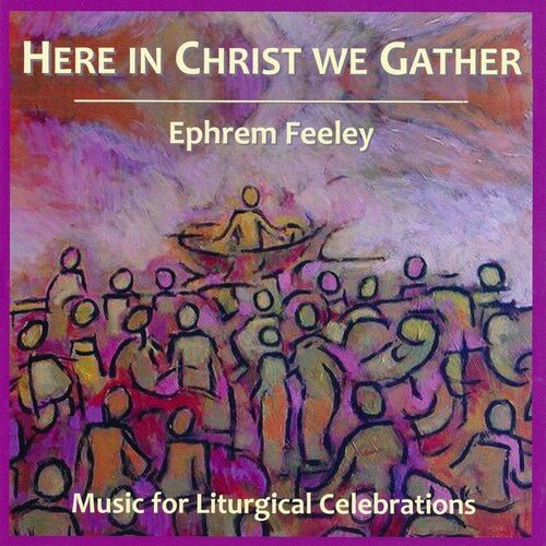 Feeley: Here in Christ We Gather - Record