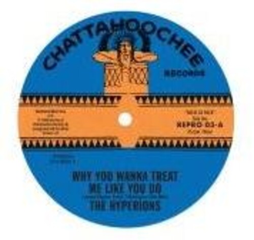 Hyperions: Why You Wanna Treat Me Like You Do / Believe In Me - 7-INCH SINGLE