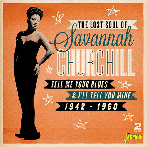 Savannah Churchill: Lost Soul Of Savannah Churchill: Tell Me Your Blues And I'Ll Tell YouMine 1942-1960 - Record
