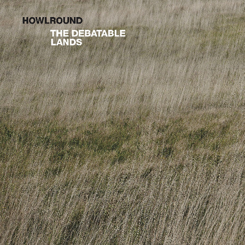Howlround: Debatable Lands - Record