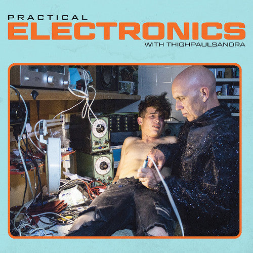 Thighpaulsandra: Practical Electronics with Thighpaulsandra - Record