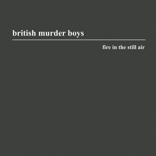 British Murder Boys: Fire in the Still Air - Record