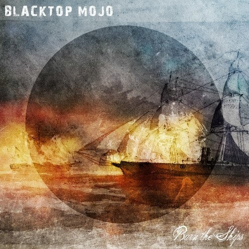Blacktop Mojo: Burn The Ships - VINYL