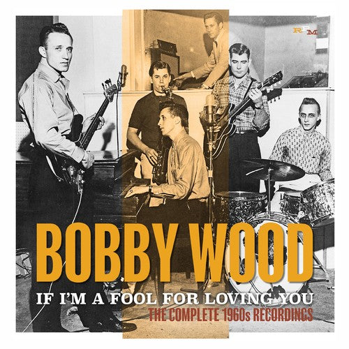 Bobby Wood: If I'm A Fool For Loving You: Complete 1960s Recordings - Record