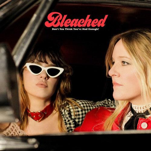 Bleached- Don't You Think You've Had Enough? { VINYL LP }