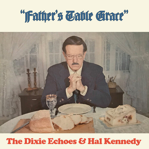 Dixie Echoes / Kennedy, Hal: Father's Table Grace - Record