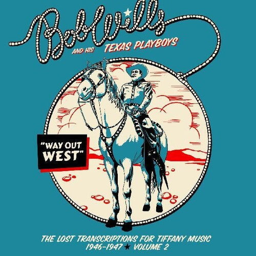 Bob Wills & His Texas Playboys: Way Out West - The Lost Transcriptions For Tiffany Music 1946-1947   Volume 2 - Record