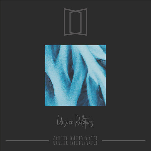 Our Mirage: Unseen Relations - VINYL