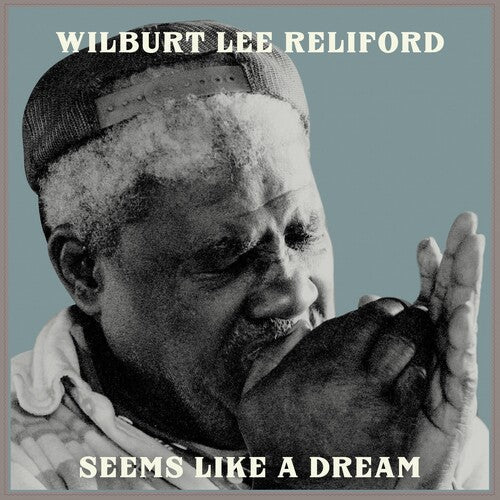 Wilburt Lee Reliford: Seems Like A Dream - Record
