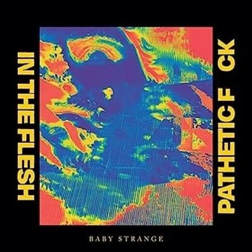 Baby Strange- In The Flesh / Pathetic Fuck { VINYL LP }