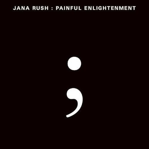 Jana Rush: Painful Enlightenment - Record