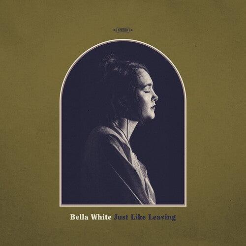 Bella White- Just Like Leaving { VINYL LP }