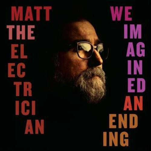Matt the Electrician: We Imagined An Ending - Record