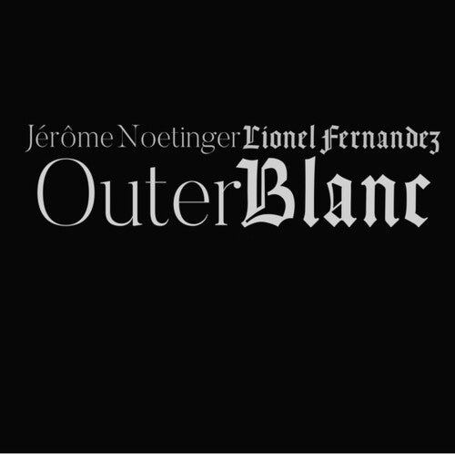 Fernandez, Lionel / Jerome Noetinger: Outer Blanc - Record
