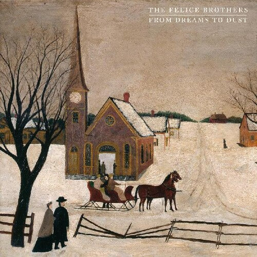 The Felice Brothers: From Dreams To Dust - Record