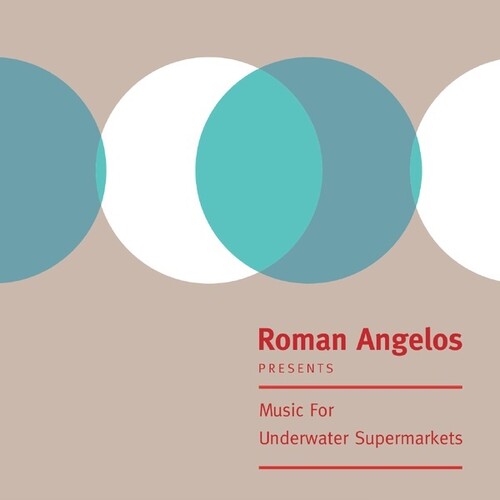 Roman Angelos: Music For Underwater Supermarkets - Record