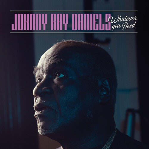 Johnny Ray Daniels: Whatever You Need - Record