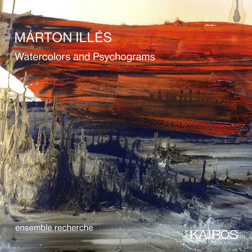Ensemble Recherche: Marton Illes: Watercolors And Psychograms - Record