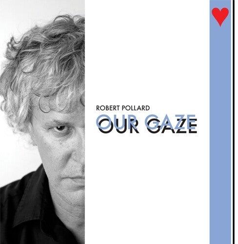 Robert Pollard- Our Gaze { VINYL LP }