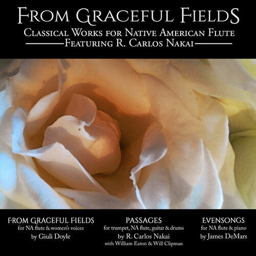 R. Carlos Nakai: From Graceful Fields - Classical Works for Native American Flute - Record