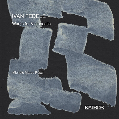 Rossi, Michele Marco / Abbrescia, Francesco: Ivan Fedele: Works For Violoncello - Record