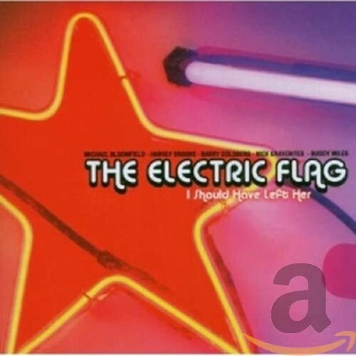 Electric Flag: I Should Have Left Her - Record