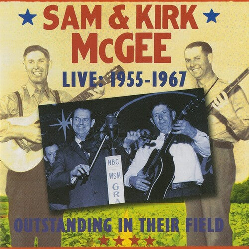 Sam & Kirk McGee: Outstanding In Their Field - Live 1955-1967 - Record