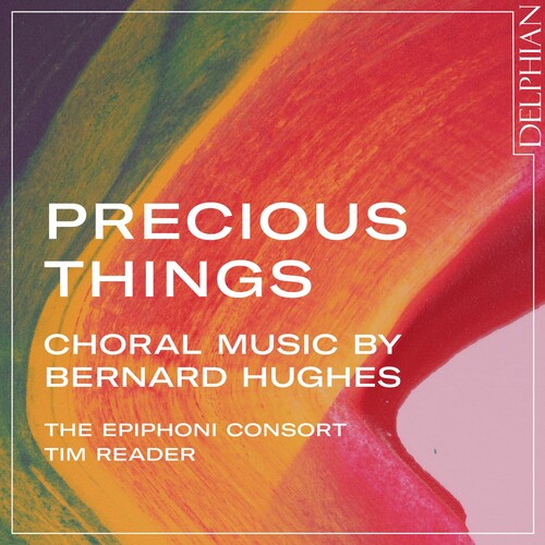 Tim Reader: Precious Things: Choral Music By Bernard Hughes - Record