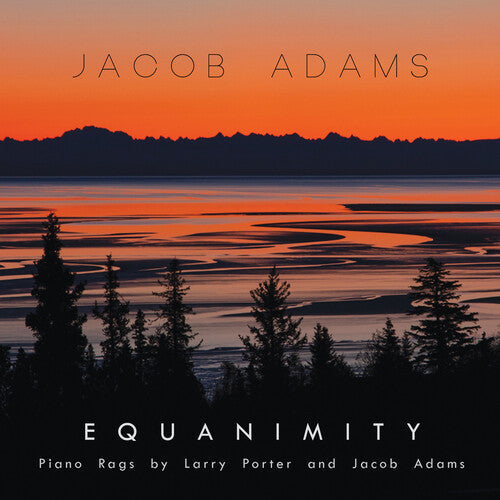 Jacob Adams: EQUANIMITY: PIANO RAGS BY LARRY PORTER & JACOB ADAMS - Record