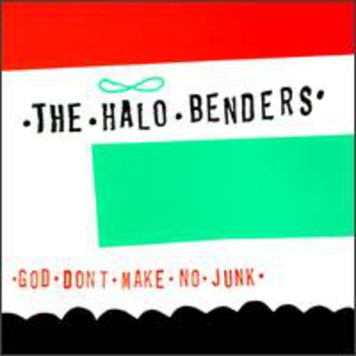The Halo Benders: God Don't Make No Junk - Record