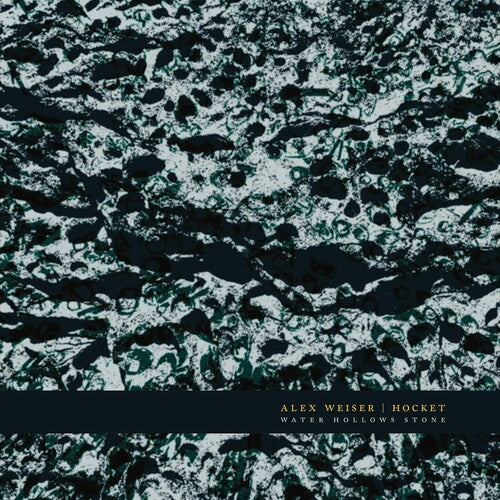 Alex Weiser: Water Hollows Stone - Record