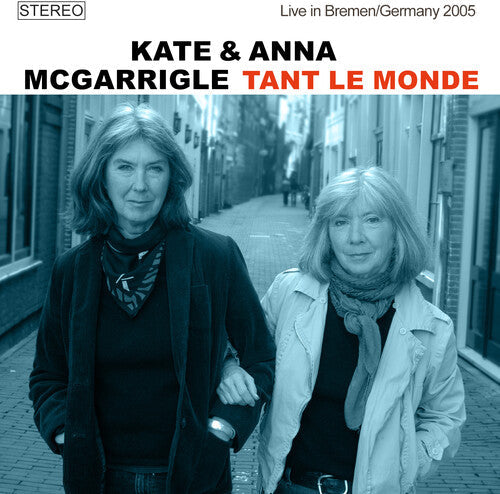 McGarrigle, Kate / McGarrigle, Anna: Tant Le Monde: Live In Bremen / Germany 2005 - Record