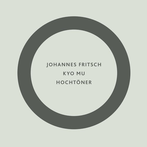 Johannes Fritsch: Kyo Mu / Hochtoner - Record