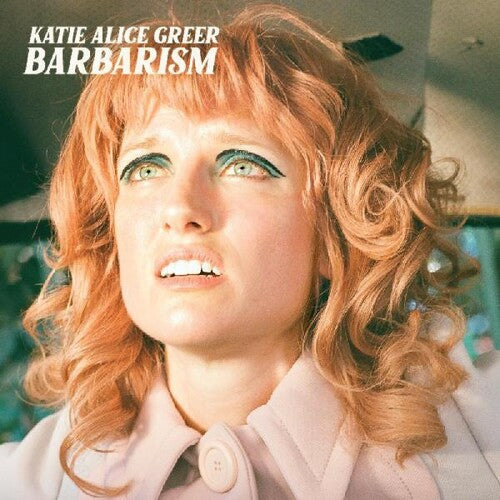 Katie Alice Greer: Barbarism - Record