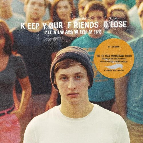 Dylan Owen: Keep Your Friends Close I'll Always With Mine - Record