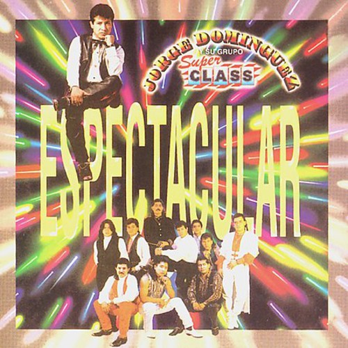 Jorge Dominguez Y Su Grupo Super Class: Espectacular - CD