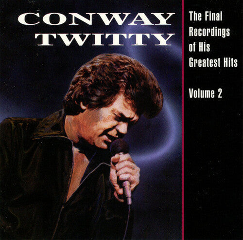 Conway Twitty: The Final Recordings Of His Greatest Hits, Vol. 2 - Record
