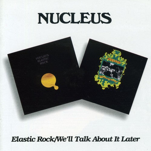 Nucleus: Elastic Rock / We'll Talk About It Later - CD