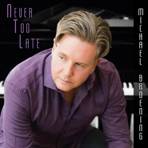 Michael Broening: NEVER TOO LATE - CD