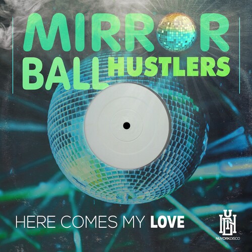 Mirror Ball Hustlers: Here Comes My Love - CD