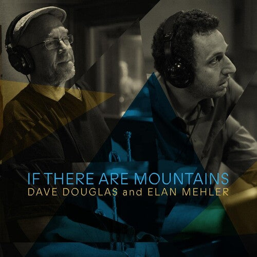 Dave Douglas and Elan Mehler: If There Are Mountains - CD