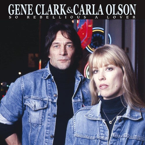 Gene Clark & Carla Olson: So Rebellious A Lover - Record