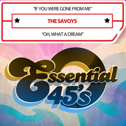 Savoys: IfYouWereGoneFromMe/Oh,WhatADream(Digital45) - CD