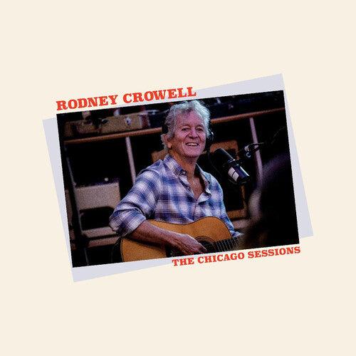 Rodney Crowell- The Chicago Sessions { VINYL LP }